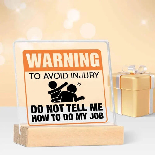Do Not Tell Me How To Do My Job Desk Sign™
