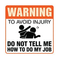 Do Not Tell Me How To Do My Job Desk Sign™