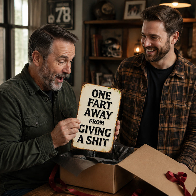 One Fart Away From Giving a Shit Metal Sign